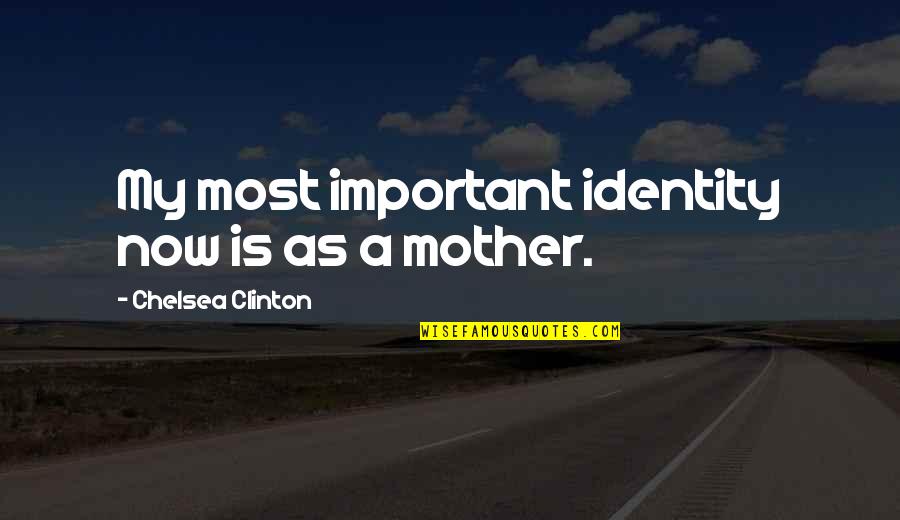 Windslayer Quotes By Chelsea Clinton: My most important identity now is as a Windslayer Quotes By Chelsea Clinton: My most important identity now is as a