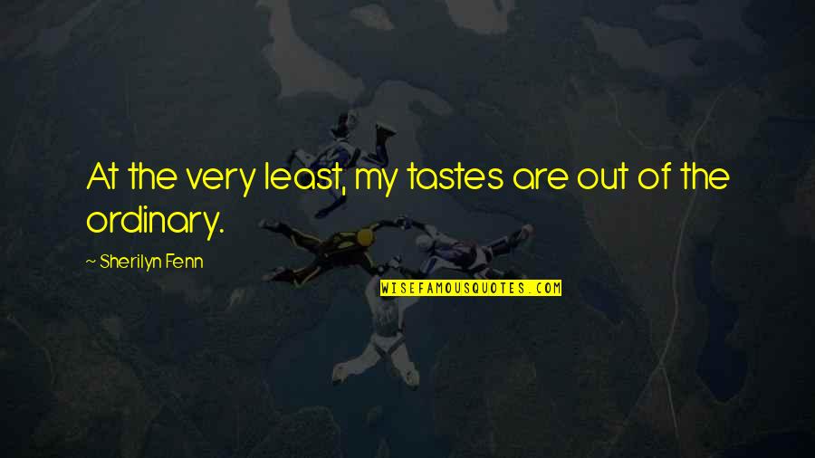 Windslayer Wraps Quotes By Sherilyn Fenn: At the very least, my tastes are out Windslayer Wraps Quotes By Sherilyn Fenn: At the very least, my tastes are out