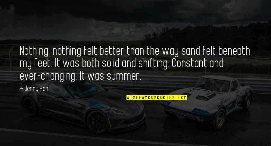 Windsnap Quotes By Jenny Han: Nothing, nothing felt better than the way sand Windsnap Quotes By Jenny Han: Nothing, nothing felt better than the way sand