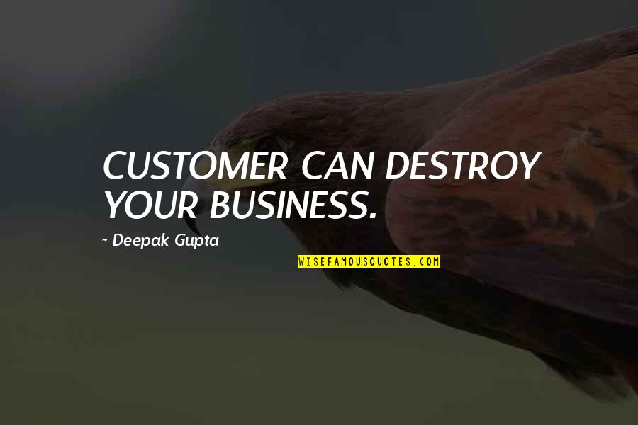 Windsock Quotes By Deepak Gupta: CUSTOMER CAN DESTROY YOUR BUSINESS. Windsock Quotes By Deepak Gupta: CUSTOMER CAN DESTROY YOUR BUSINESS.