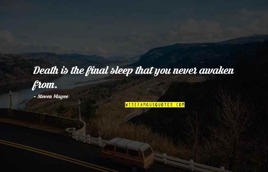 Windsor Castle Quotes By Steven Magee: Death is the final sleep that you never Windsor Castle Quotes By Steven Magee: Death is the final sleep that you never