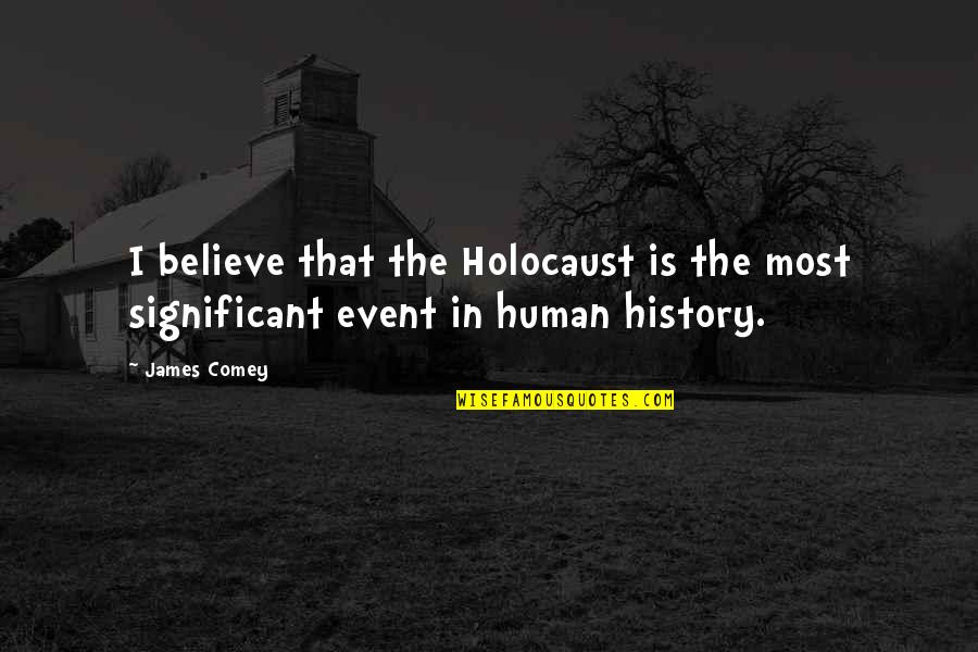 Windstorm Certificate Quotes By James Comey: I believe that the Holocaust is the most