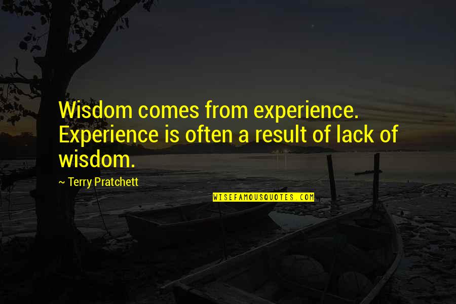 Windstorm Certificate Quotes By Terry Pratchett: Wisdom comes from experience. Experience is often a