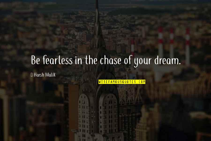 Windstorms For Sleeping Quotes By Harsh Malik: Be fearless in the chase of your dream.