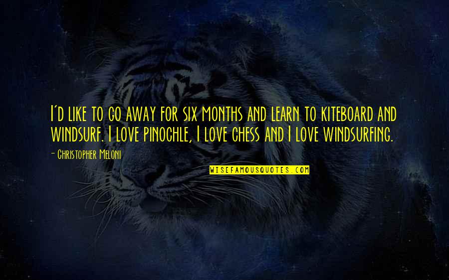 Windsurf Quotes By Christopher Meloni: I'd like to go away for six months