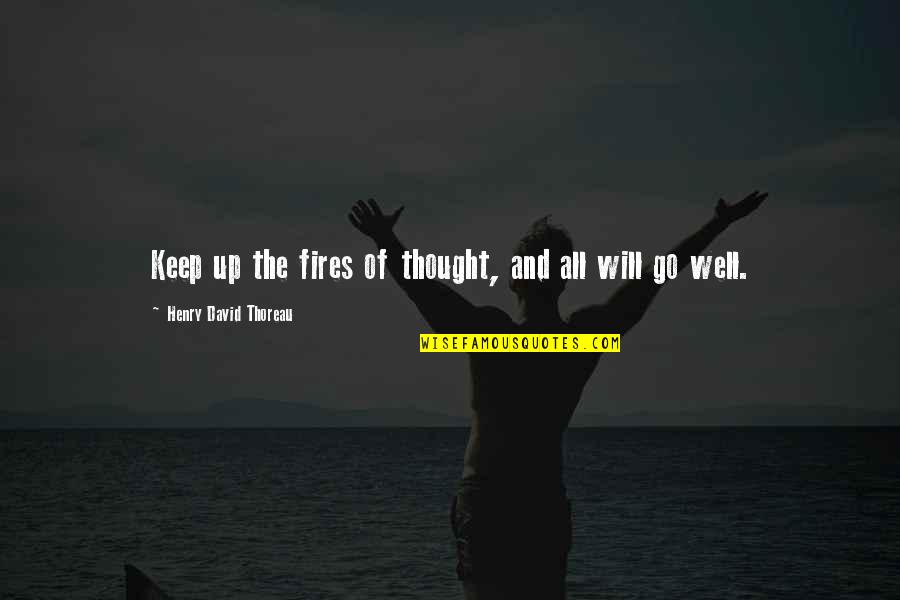 Windsurfer For Sale Quotes By Henry David Thoreau: Keep up the fires of thought, and all Windsurfer For Sale Quotes By Henry David Thoreau: Keep up the fires of thought, and all
