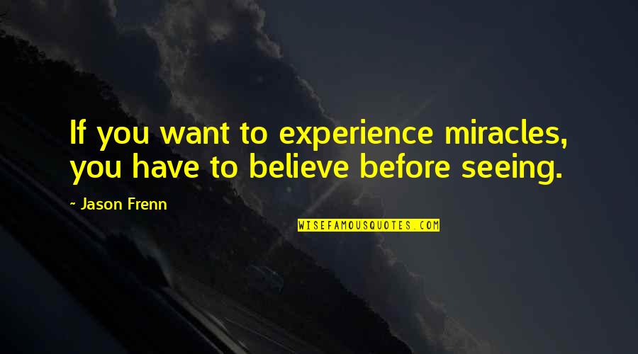 Windsurfing Quotes By Jason Frenn: If you want to experience miracles, you have