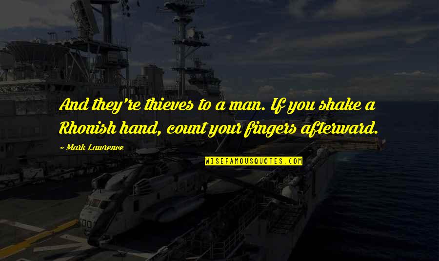 Windtalkers Movie Quotes By Mark Lawrence: And they're thieves to a man. If you Windtalkers Movie Quotes By Mark Lawrence: And they're thieves to a man. If you