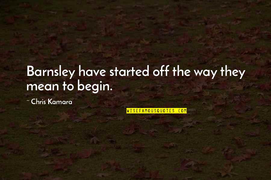 Windtree Villas Quotes By Chris Kamara: Barnsley have started off the way they mean Windtree Villas Quotes By Chris Kamara: Barnsley have started off the way they mean