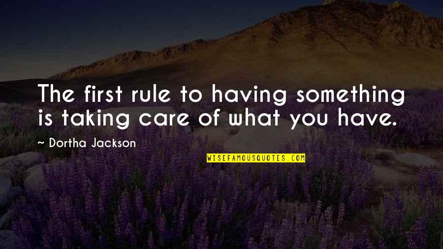 Windtree Villas Quotes By Dortha Jackson: The first rule to having something is taking Windtree Villas Quotes By Dortha Jackson: The first rule to having something is taking