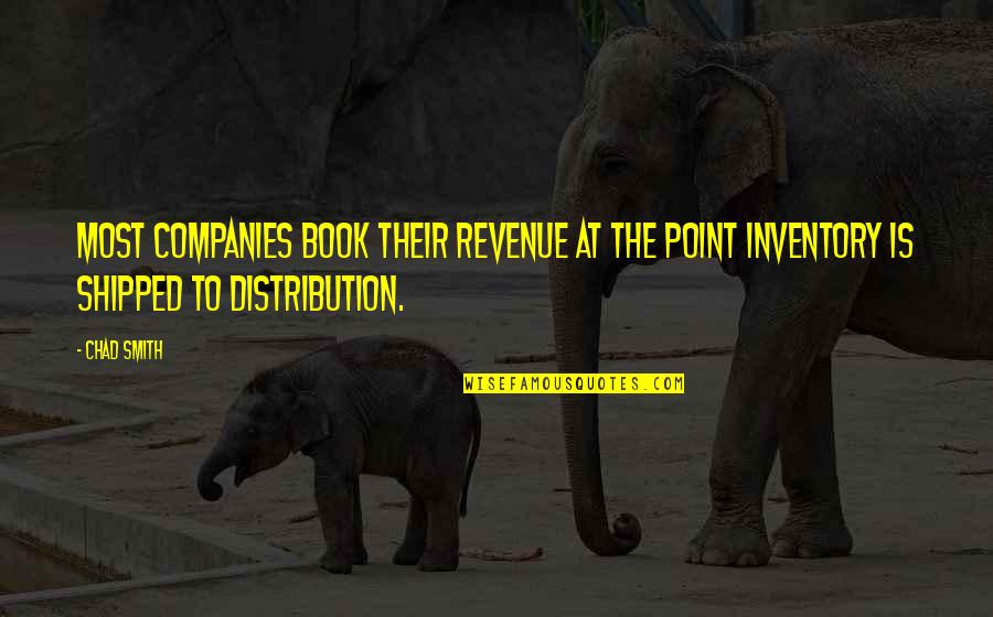 Windwalker Winery Quotes By Chad Smith: most companies book their revenue at the point