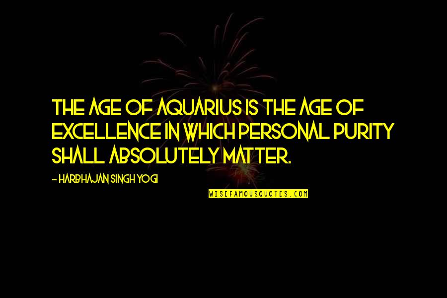 Windy And Rainy Quotes By Harbhajan Singh Yogi: The Age of Aquarius is the age of