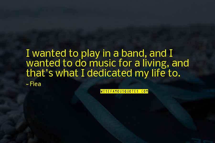 Windy Weather Funny Quotes By Flea: I wanted to play in a band, and