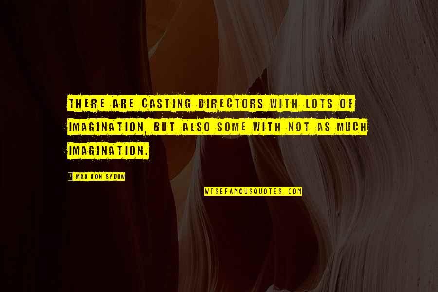 Windy Weather Funny Quotes By Max Von Sydow: There are casting directors with lots of imagination,