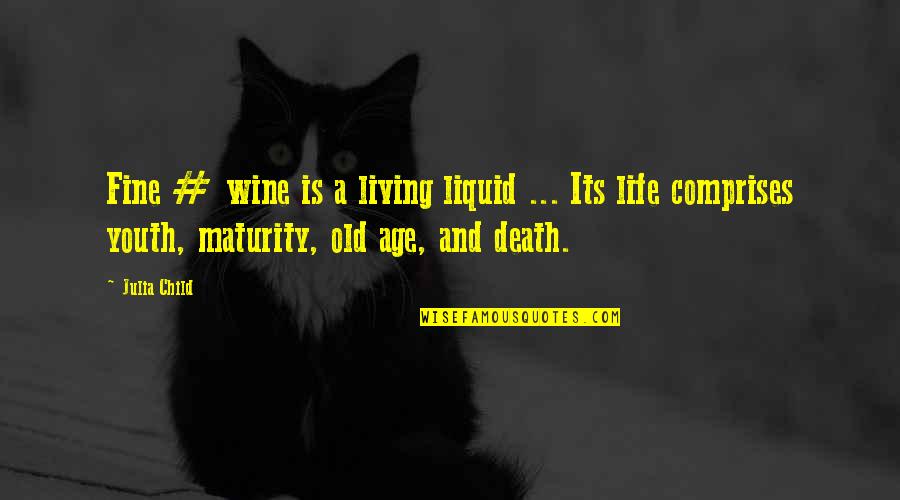 Wine And Age Quotes By Julia Child: Fine # wine is a living liquid ...