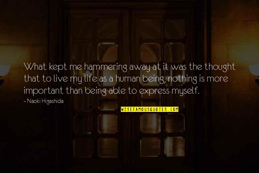 Wine And Appetizer Quotes By Naoki Higashida: What kept me hammering away at it was Wine And Appetizer Quotes By Naoki Higashida: What kept me hammering away at it was