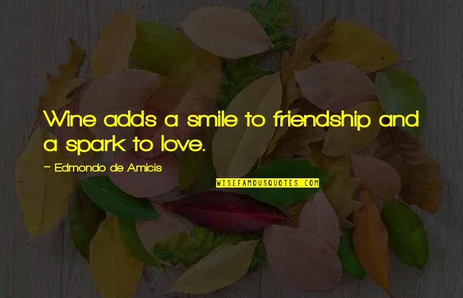 Wine And Friendship Quotes By Edmondo De Amicis: Wine adds a smile to friendship and a