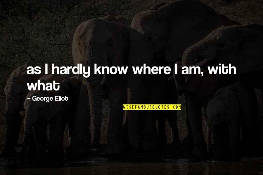 Wine And Health Quotes By George Eliot: as I hardly know where I am, with Wine And Health Quotes By George Eliot: as I hardly know where I am, with
