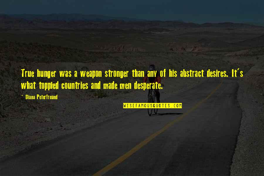 Wine And Music Quotes By Diana Peterfreund: True hunger was a weapon stronger than any Wine And Music Quotes By Diana Peterfreund: True hunger was a weapon stronger than any