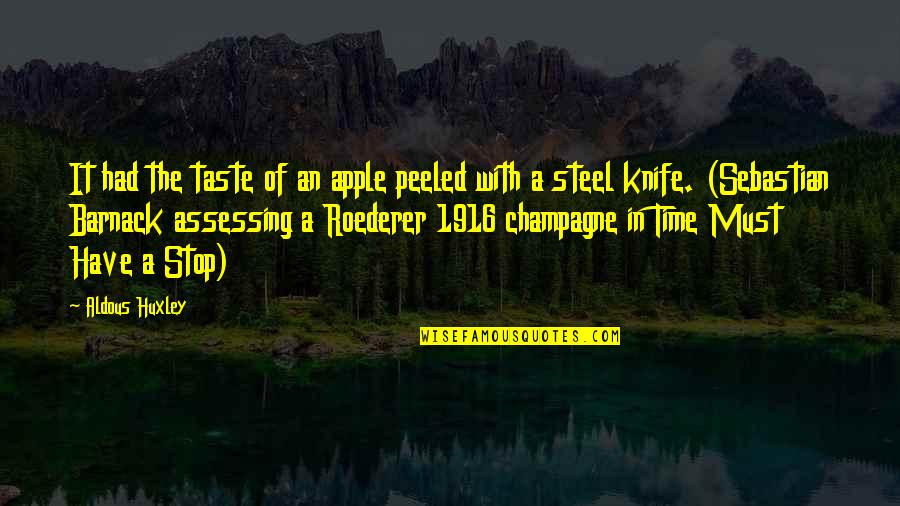 Wine And Time Quotes By Aldous Huxley: It had the taste of an apple peeled