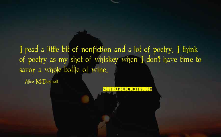 Wine And Time Quotes By Alice McDermott: I read a little bit of nonfiction and