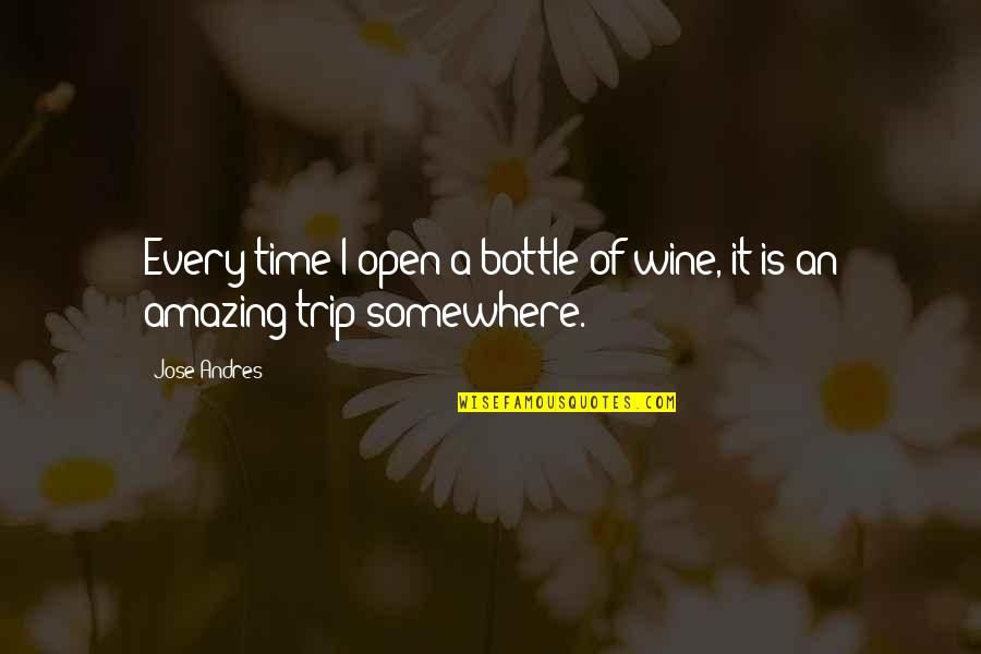 Wine And Time Quotes By Jose Andres: Every time I open a bottle of wine,