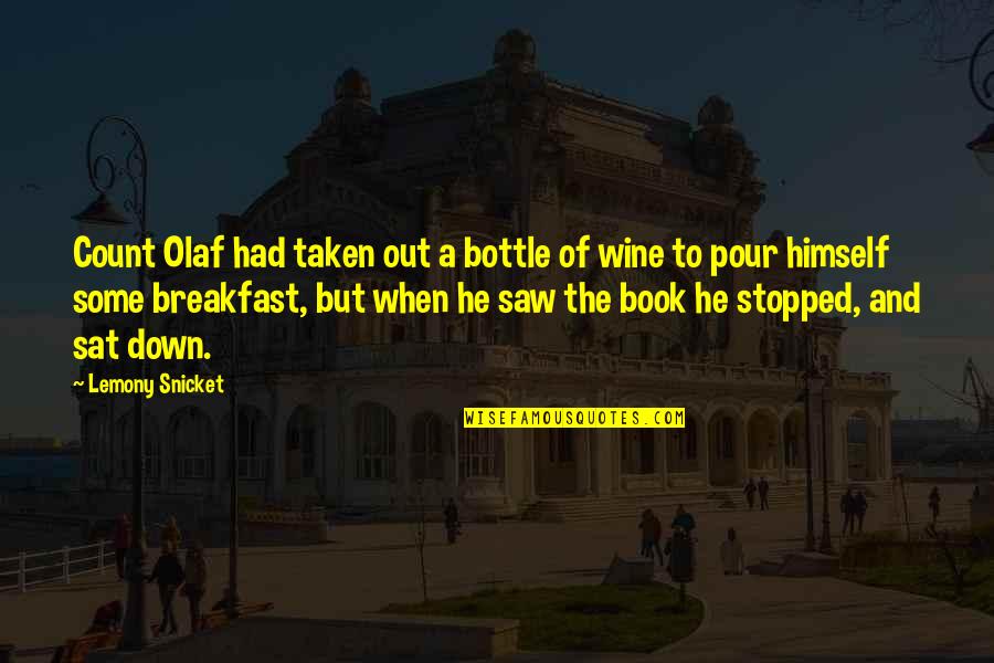 Wine Book Quotes By Lemony Snicket: Count Olaf had taken out a bottle of
