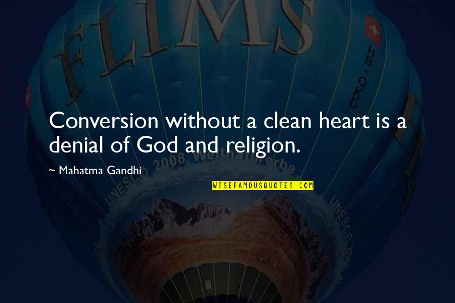 Wine Connoisseur Quotes By Mahatma Gandhi: Conversion without a clean heart is a denial
