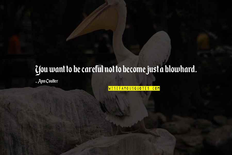 Wine Cups Quotes By Ann Coulter: You want to be careful not to become