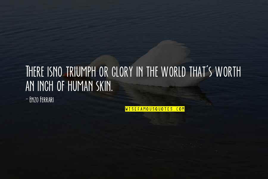 Wine Dark By Homer Quotes By Enzo Ferrari: There isno triumph or glory in the world