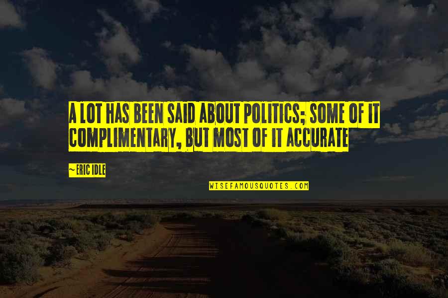 Wine Dark By Homer Quotes By Eric Idle: A lot has been said about politics; some