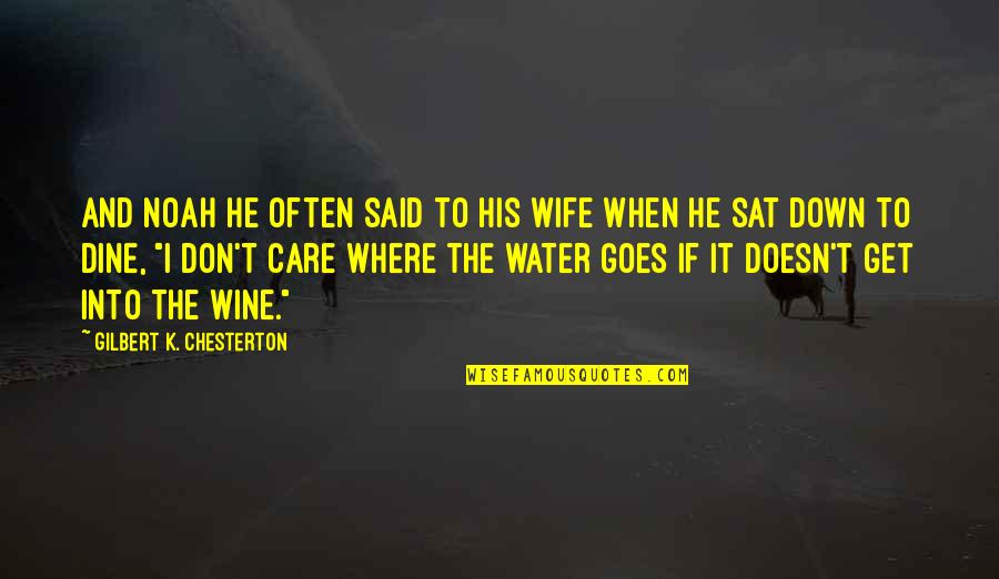 Wine Dine Quotes By Gilbert K. Chesterton: And Noah he often said to his wife