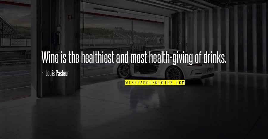 Wine Drink Quotes By Louis Pasteur: Wine is the healthiest and most health-giving of