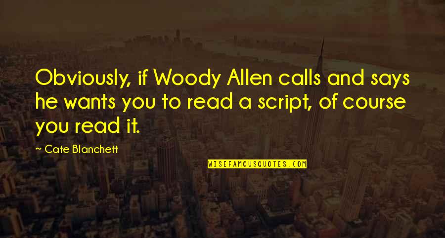 Wine Friday Quotes By Cate Blanchett: Obviously, if Woody Allen calls and says he Wine Friday Quotes By Cate Blanchett: Obviously, if Woody Allen calls and says he