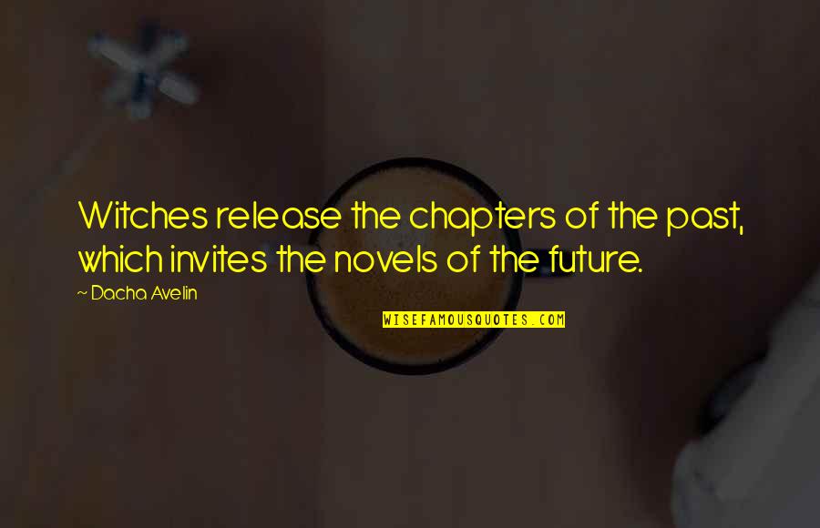 Wine Getting Better With Age Quotes By Dacha Avelin: Witches release the chapters of the past, which