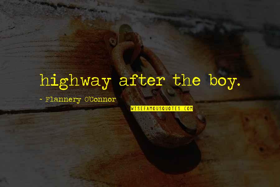 Wine Holder Quotes By Flannery O'Connor: highway after the boy.