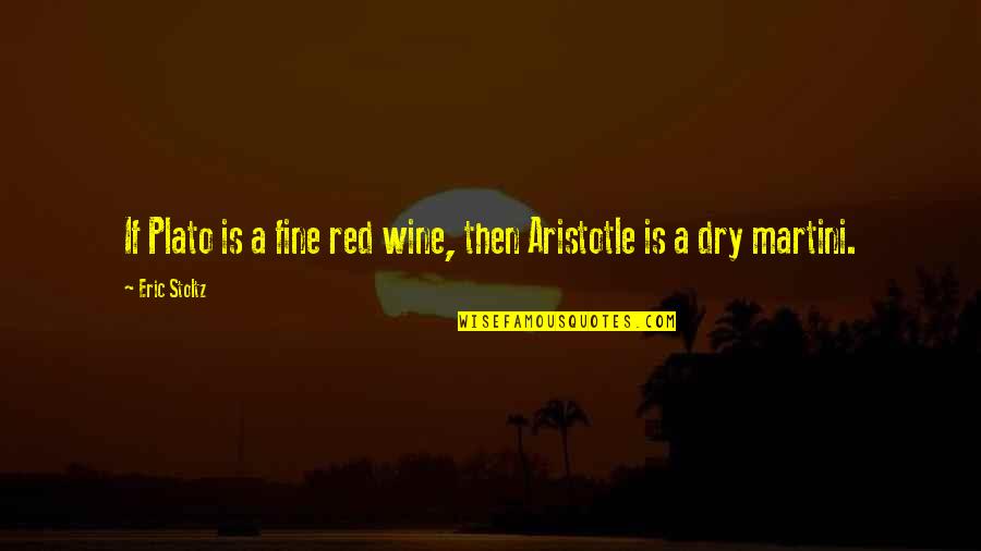 Wine Is Quotes By Eric Stoltz: If Plato is a fine red wine, then