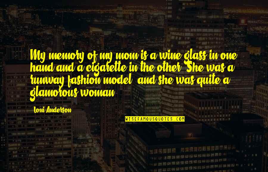 Wine Is Quotes By Loni Anderson: My memory of my mom is a wine