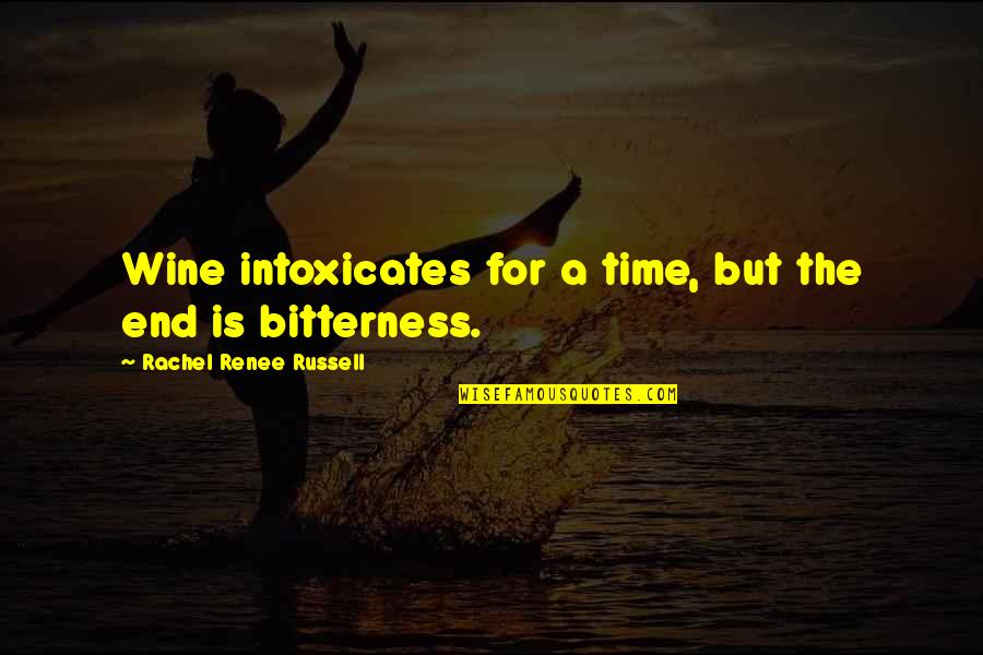 Wine Is Quotes By Rachel Renee Russell: Wine intoxicates for a time, but the end