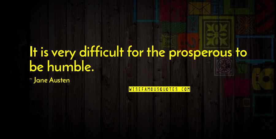 Wine Labels Quotes By Jane Austen: It is very difficult for the prosperous to Wine Labels Quotes By Jane Austen: It is very difficult for the prosperous to
