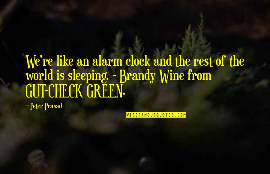 Wine O'clock Quotes By Peter Prasad: We're like an alarm clock and the rest