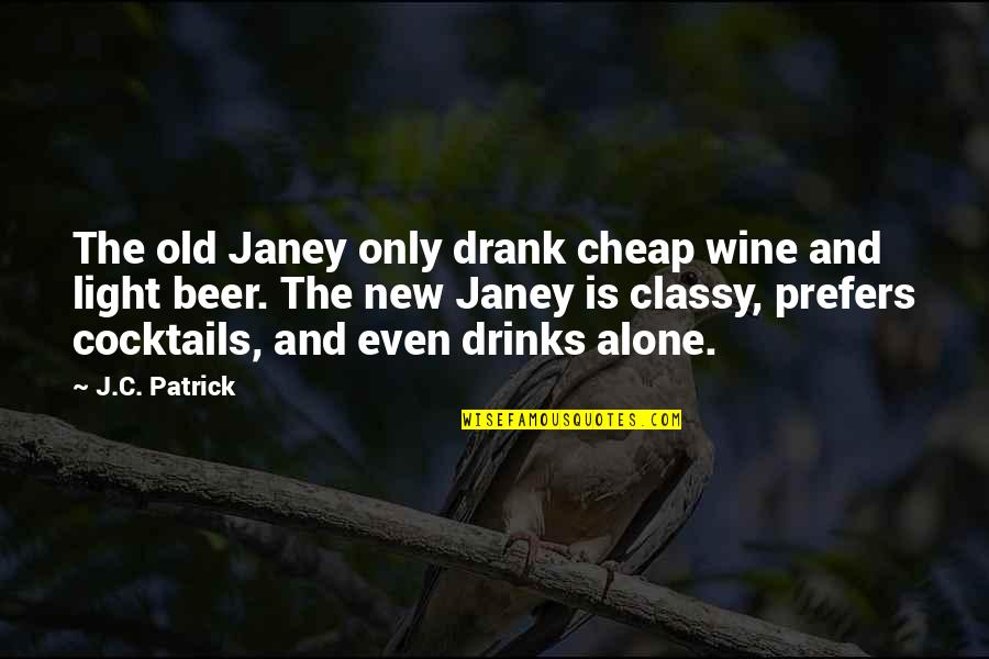 Wine Quotes And Quotes By J.C. Patrick: The old Janey only drank cheap wine and