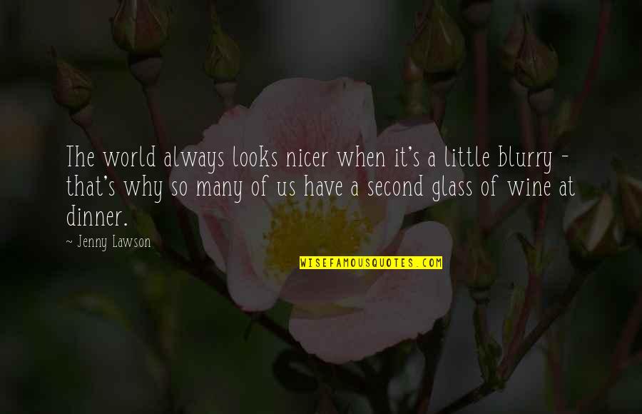 Wine Quotes By Jenny Lawson: The world always looks nicer when it's a
