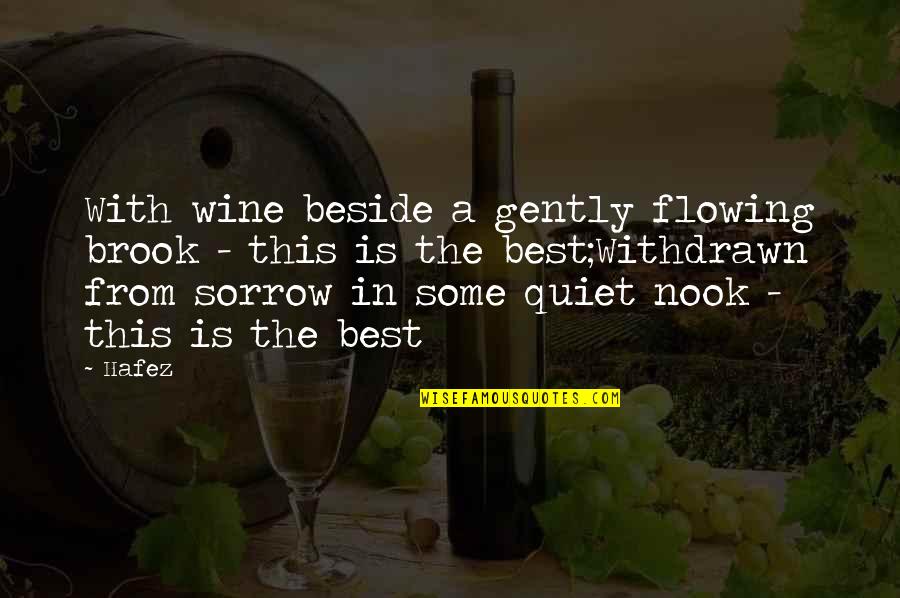 Wine Quotes Quotes By Hafez: With wine beside a gently flowing brook -