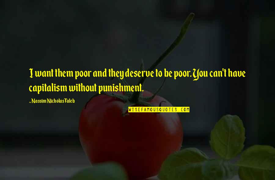 Wine The Older The Better Quotes By Nassim Nicholas Taleb: I want them poor and they deserve to Wine The Older The Better Quotes By Nassim Nicholas Taleb: I want them poor and they deserve to