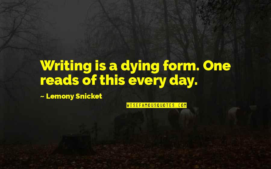 Wine Therapy Quotes By Lemony Snicket: Writing is a dying form. One reads of