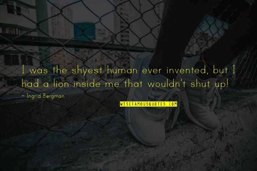 Winedark Quotes By Ingrid Bergman: I was the shyest human ever invented, but