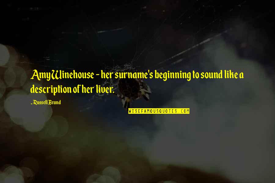 Winehouse Quotes By Russell Brand: Amy Winehouse - her surname's beginning to sound