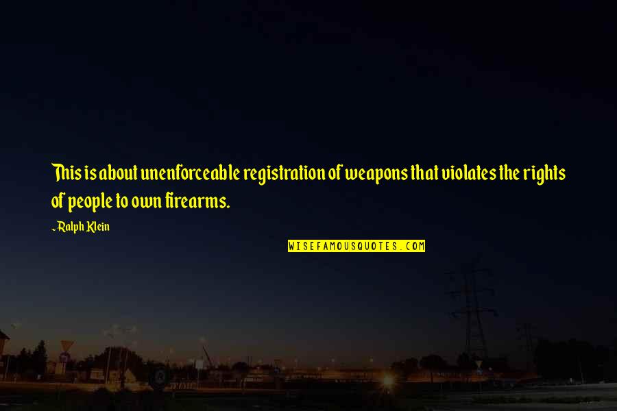 Winemania Quotes By Ralph Klein: This is about unenforceable registration of weapons that