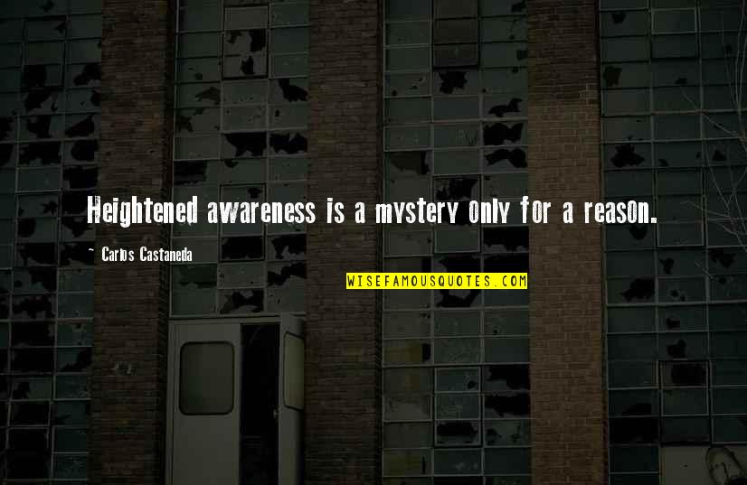 Wineofdionysus Quotes By Carlos Castaneda: Heightened awareness is a mystery only for a Wineofdionysus Quotes By Carlos Castaneda: Heightened awareness is a mystery only for a